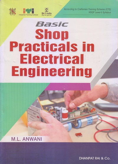 BASIC SHOP PRACTICALS IN ELECTRICAL ENGINEERING | M.L. ANWANI | Dhanpat Rai