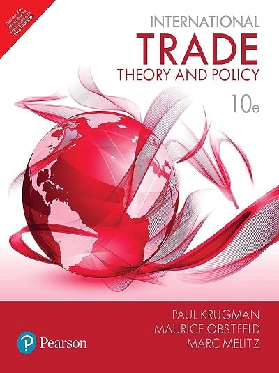 INTERNATIONAL TRADE (Theory And Policy) | PAUL KRUGMAN, MAURICE OBSTFELD, MARC MELITZ | Pearson