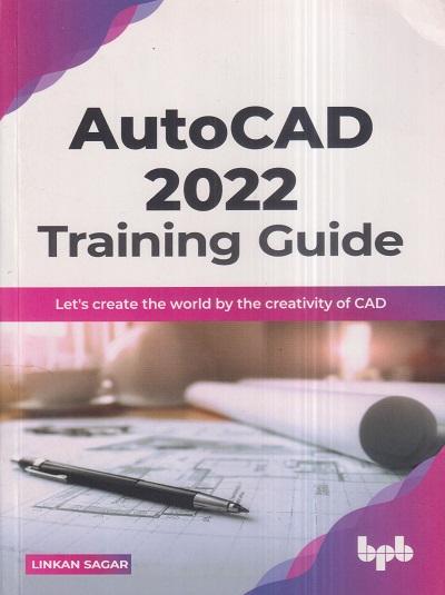 AUTOCAD 2022 Training Guide | LINKAN SAGAR | BPB