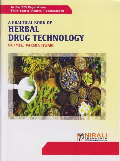 A PRACTICAL BOOK OF HERBAL DRUG TECHNOLOGY - For TY BPharm - Semester 6 | Dr. Varsha Tiwari | Nirali Prakashan