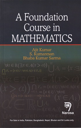 A FOUNDATION COURSE IN MATHEMATICS | AJIT KUMAR, S. KUMARESAN, BHABA KUMAR SARMA | Narosa