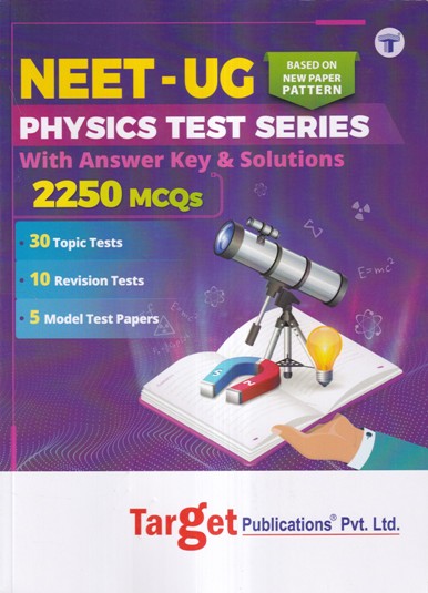 NEET UG PHYSICS TEST SERIES WITH ANSWER KEY AND SOLUTIONS 2250 MCQS | TARGET