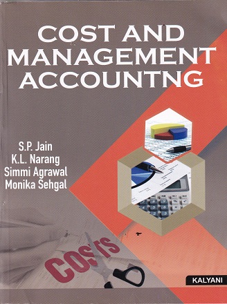 COST AND MANAGEMENT ACCOUNTING | S.P. JAIN, K.L. NARANG | Kalyani Publishers