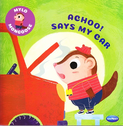 Mylo Mangoose : Achoo ! Says my car | Navneet Education Limited