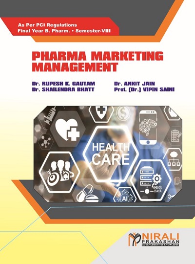 PHARMA MARKETING MANAGEMENT - Course Code - BP803ET - For Final Year BPharm - Semester 8 | Dr. Rupesh K Gautam, Dr. Ankit Jain | Nirali Prakashan