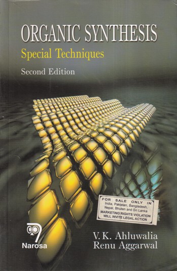 ORGANIC SYNTHESIS (SPECIAL TECHNIQUES) | V. K. AHLUWALIA, RENU AGGARWAL | NAROSA