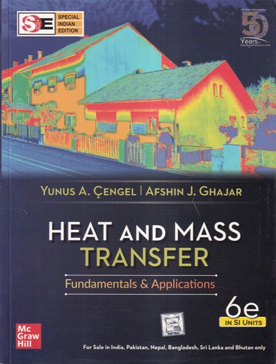 HEAT AND MASS TRANSFER | YUNUS A. CENGEL, AFSHIN J. GHAJAR | McGraw Hill