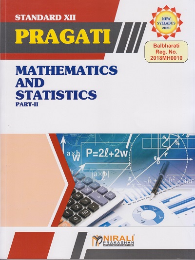 MATHEMATICS AND STATISTICS PART-2 For SCIENCE &amp; ARTS – PRAGATI EASY GUIDES – As per 2020 Syllabus for Class 12th – Junior College