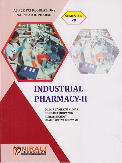 INDUSTRIAL PHARMACY 2 - For Final Year BPharm - Semester 7 | Dr. KP Sampath Kumar, Dr. Debjit Bhowmick | Nirali Prakashan