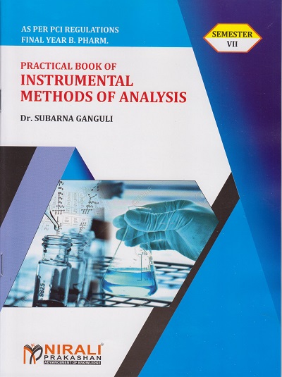 PRACTICAL BOOK OF INSTRUMENTAL METHODS OF ANALYSIS - For Final Year BPharm - Semester 7 | Dr. Subarna Ganguli | Nirali Prakashan