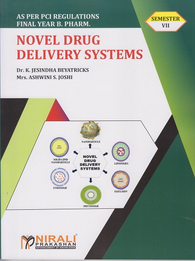 NOVEL DRUG DELIVERY SYSTEMS - For Final Year BPharm - Semester 7 | Dr. K Jesintha Beyatricks, Ashwini Joshi | Nirali Prakashan