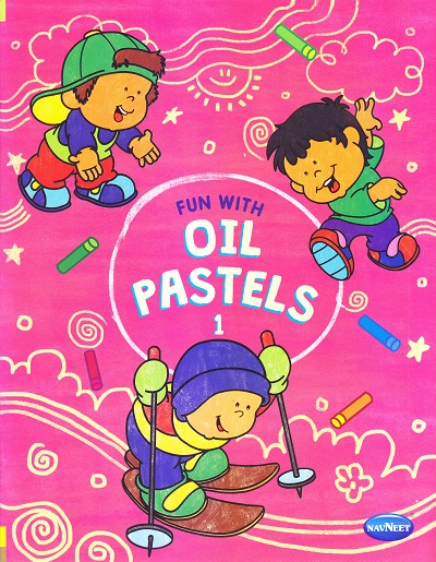 FUN WITH OIL PASTELS - 1 | Navneet Education Limited