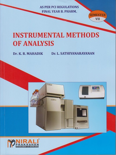 INSTRUMENTAL METHODS OF ANALYSIS - For Final Year BPharm - Semester 7 | Dr. KR Mahadik, Dr. L Sathiyanarayanan | Nirali Prakashan