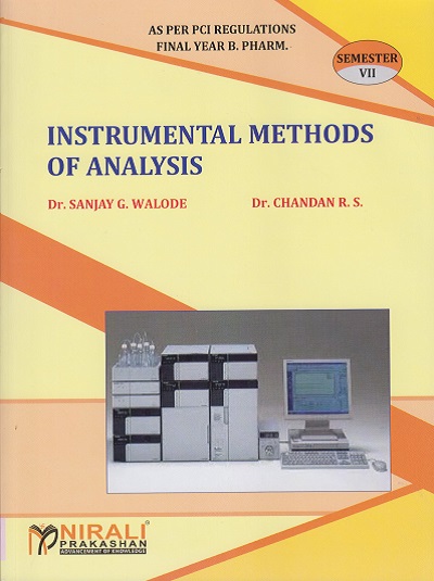 INSTRUMENTAL METHODS OF ANALYSIS - For Final Year BPharm - Semester 7 | Dr. Sanjay Walode, Dr. Chandan RS | Nirali Prakashan