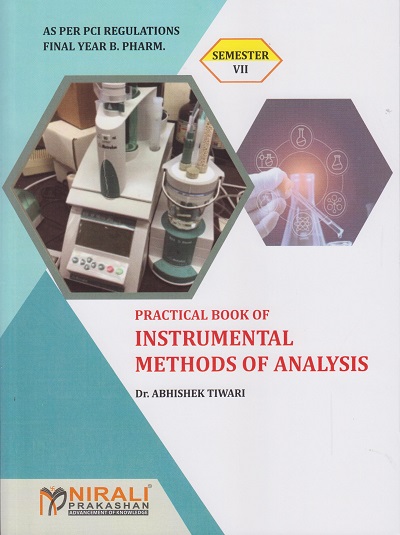 PRACTICAL BOOK OF INSTRUMENTAL METHODS OF ANALYSIS - For Final Year BPharm - Semester 7 | Dr. Abhishek Tiwari | Nirali Prakashan