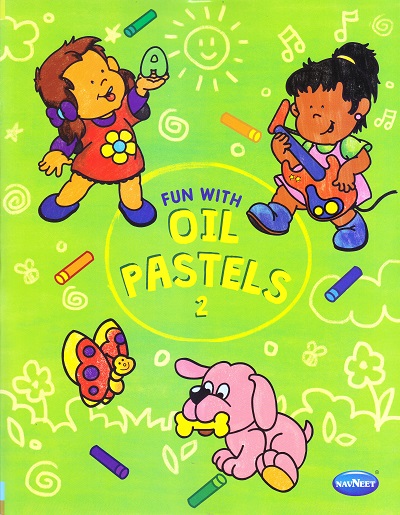 FUN WITH OIL PASTELS - 2 | Navneet Education Limited