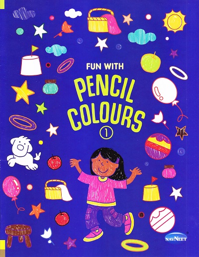 FUN WITH PENCIL COLOURS - 1 | Navneet Education Limited
