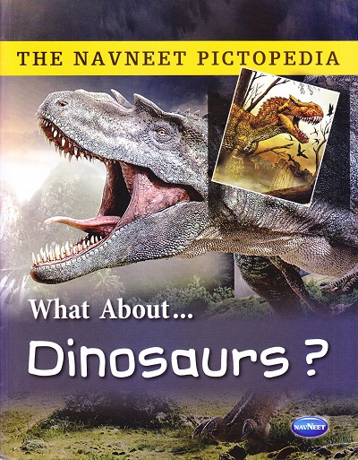 THE NAVNEET PICTOPEDIA - DINOSAURS | Navneet Education Ltd