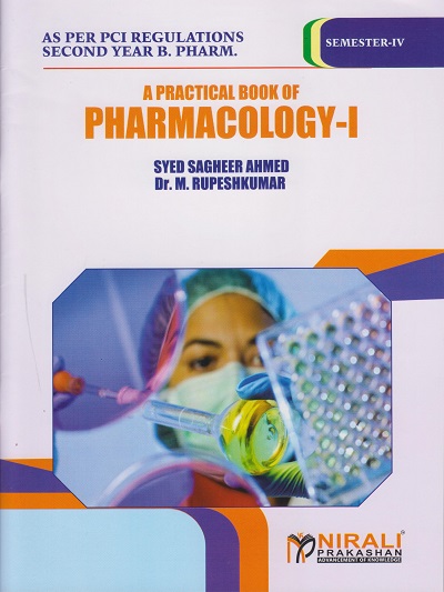 A PRACTICAL BOOK OF PHARMACOLOGY 1 - For SY BPharm - Semester 4 | Syed Sagheer Ahmed, Dr. M. Rupeshkumar | Nirali Prakashan