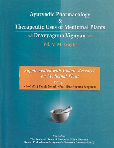AYURVEDIC PHARMACOLOGY AND THERAPEUTIC USES OF MEDICINAL PLANTS DRAVYAGUNA VIGNYAN | CHAUKHAMBA