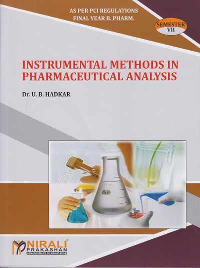 INSTRUMENTAL METHODS IN PHARMACEUTICAL ANALYSIS - For Final Year BPharm - Semester 7 | Dr. UD Hadkar | Nirali Prakashan