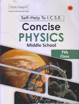 SELF HELP TO ICSE CONCISE PHYSICS (MIDDLE SCHOOL) Class 7th | Arun Deep