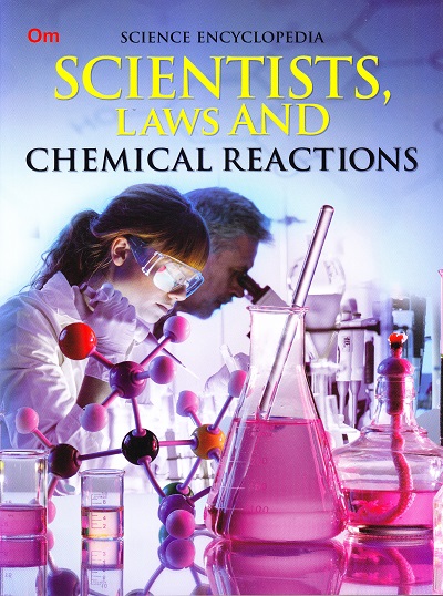 Scientists, Laws and Chemical Reactions : Science Encyclopedia | OM KIDZ