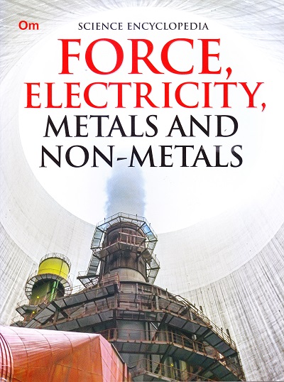 Force, Electricity, Metals and Non-Metales : Science Encyclopedia | OM KIDZ