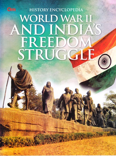 World War II and India's Freedom Struggle : History Encyclopedia | OM KIDZ