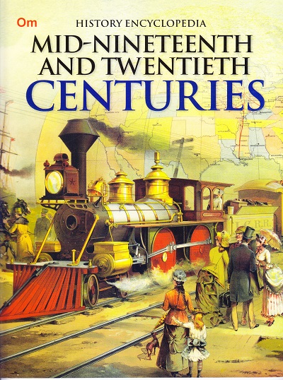 Mid-Nineteenth and Twentieth Centuries : History Encyclopedia | OM KIDZ