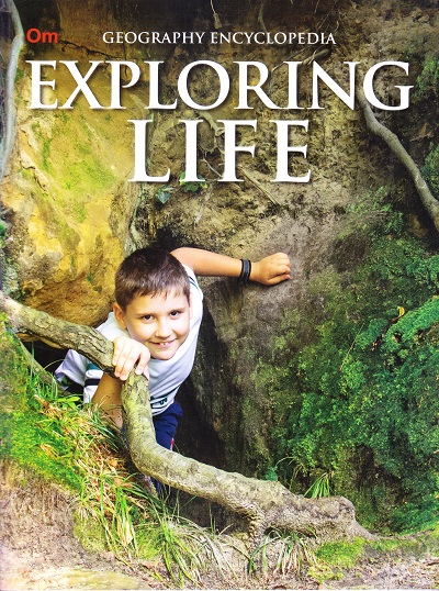 Exploring Life : Geography Encyclopedia | OM KIDZ