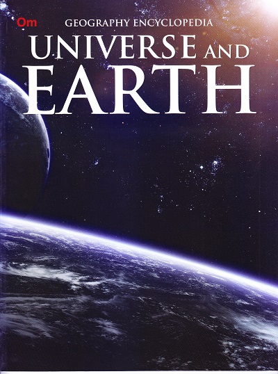 Universe and Earth : Geography Encyclopedia | OM KIDZ