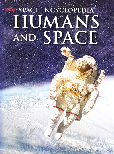 Humans and Space : Space Encyclopedia | OM KIDZ