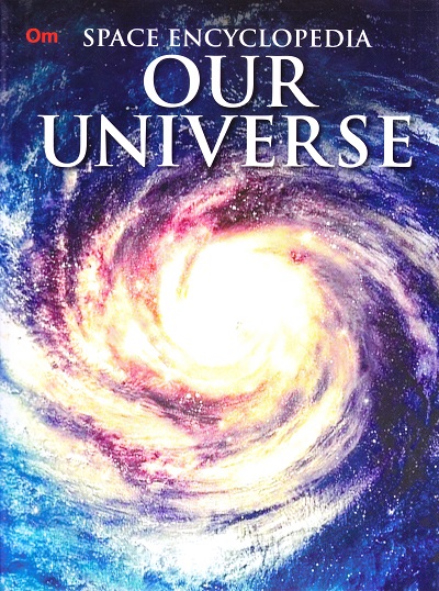 Our Universe : Space Encyclopedia | OM KIDZ