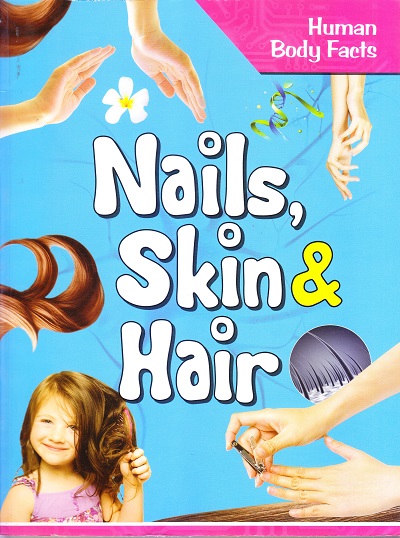 Human Body Facts: Nails, Skin & Hair | OM KIDZ
