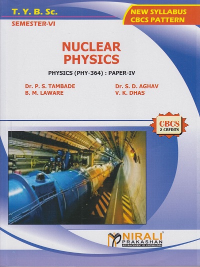NUCLEAR PHYSICS: Physics (PHY-364) Paper 4 (Third Year TY BSc Semester 6)