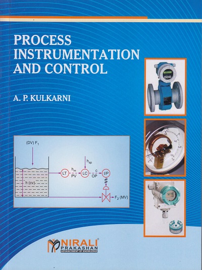 PROCESS INSTRUMENTATION AND CONTROL - A. P. Kulkarni - For THIRD YEAR DEGREE COURSE IN CHEMICAL AND ALLIED ENGINEERING COURSES