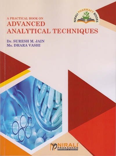 A PRACTICAL BOOK ON ADVANCED ANALYTICAL TECHNIQUES - For BPharm &amp; MPharm - As Per PCI Regulations