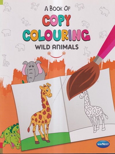 A BOOK OF COPY COLOURING - WILD ANIMALS | Navneet Education Limited