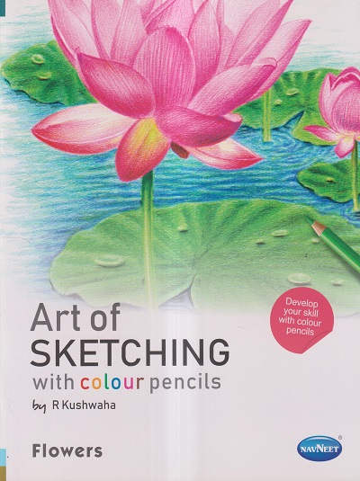 ART OF SKETCHING WITH COLOUR PENCILS- FLOWERS | Navneet Education Limited