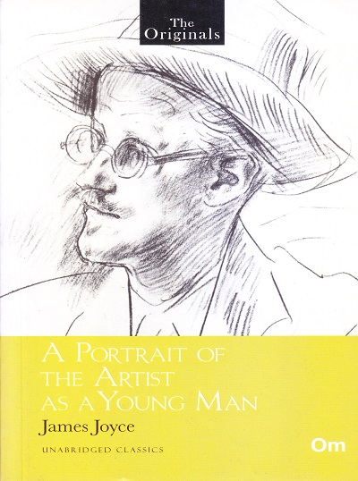 A Portrait of the Artist as a Young Man ( Unabridged Classics) : The Originals | OM BOOKS INTERNATIONAL