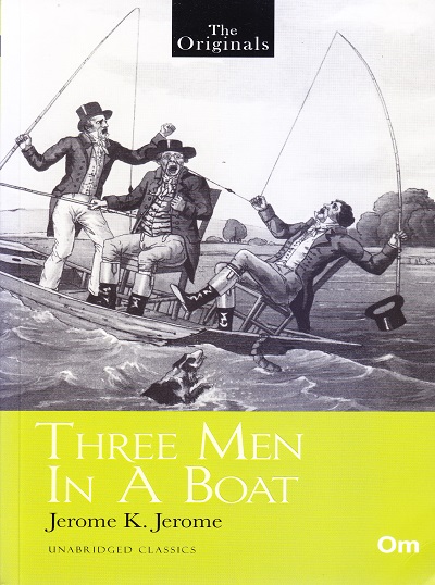 Three Man in a Boat ( Unabridged Classics ) : The Originals | OM BOOKS INTERNATIONAL