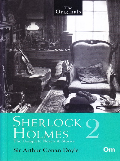 Sherlock Holmes - Vol. 2: The Complete Novels & Stories : The Originals | OM BOOKS INTERNATIONAL