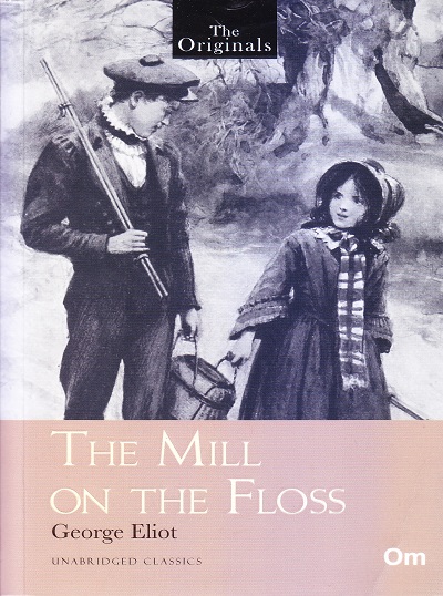 The Mill on the Floss ( Unabridged Classics) : The Originals | OM BOOKS INTERNATIONAL