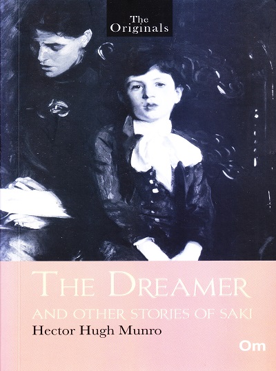The Dreamer and Other Stories of Saki ( Unabridged Classics) : The Originals | OM BOOKS INTERNATIONAL