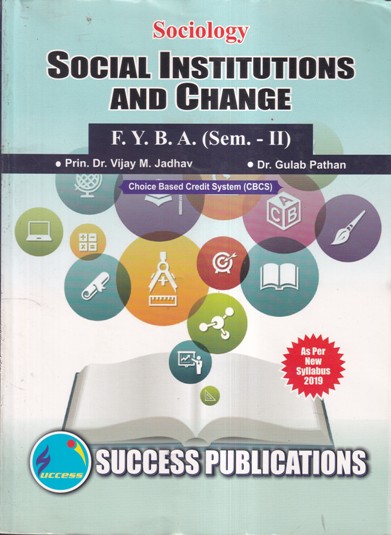 SOCIOLOGY SOCIAL INSTITUTIONS AND CHANGE FYBA SEM II | SUCCESS