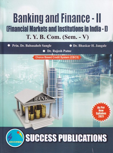 BANKING AND FINANCE - II FINANCIAL MARKETS AND INSTITUTIONS IN INDIA I TY B.COM SEM V | SUCCESS