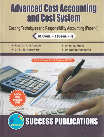 ADVANCED COST ACCOUNTING AND COST SYSTEM COSTING TECHNIQUES AND RESPONSIVBILITY ACCOUNTING PAPER II M COM I SEM I | SUCCESS
