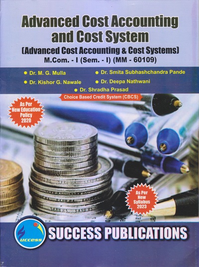 ADVANCED COST ACCOUNTING AND COST SYSTEM (Advanced Cost Accounting & Cost System) M.Com.-I (Sem. I) 2023 | SUCCESS PUBLICATIONS