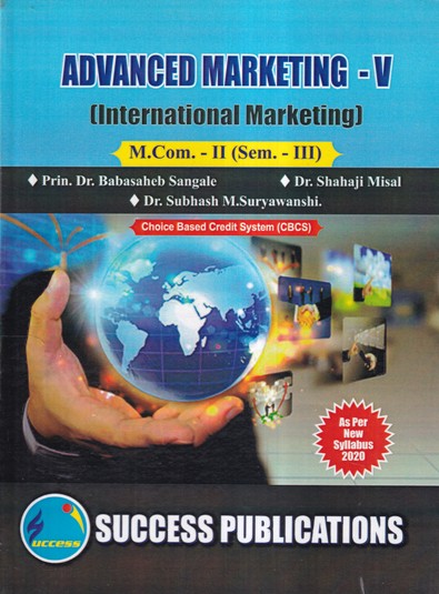 ADVANCED MARKETING-V (INTERNATIONAL MARKETING) M. COM-II (SEM III) | PRIN DR. BABASAHEB SANGALE, DR. SHAHAJI MISAL, DR. SUBHASH M. SURYAWANSHI | SUCCESS